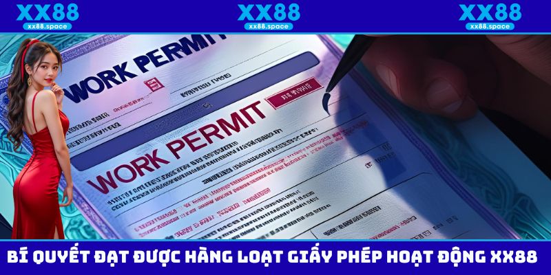 Bí quyết đạt được hàng loạt giấy phép hoạt động XX88