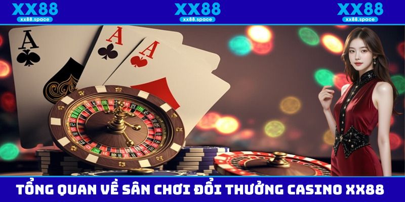 Một vài thông tin cơ bản cần nắm được về sân chơi Casino XX88