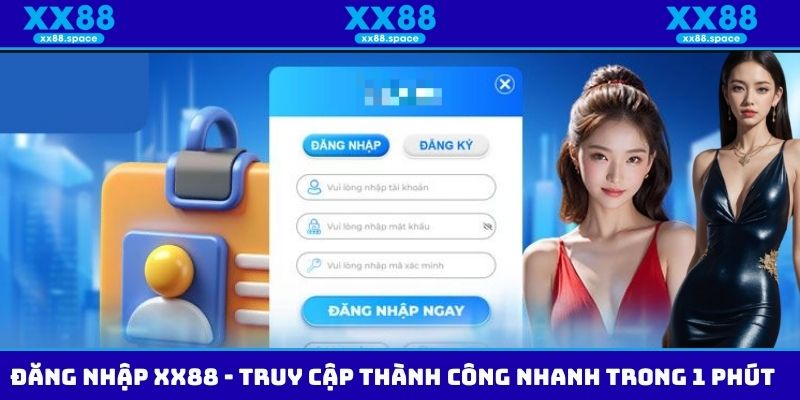 Đăng Nhập XX88 - Truy Cập Thành Công Nhanh Trong 1 Phút